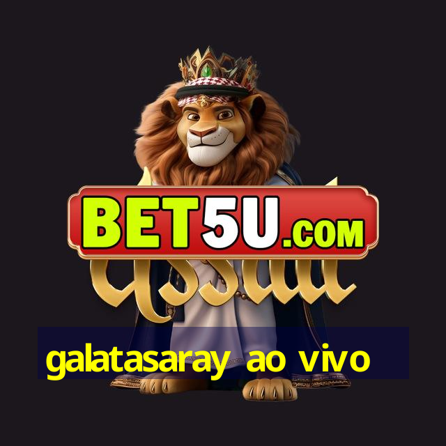 galatasaray ao vivo